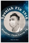 Spanish Flu 1918, Deadlier Than COVID-19: The Deadliest Pandemic,. Fixed Price $20.80.