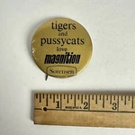 Vintage Tigers And Pussycats Love Sorensen Magnition Button Pin Rare Htf. Fixed Price $18.50.
