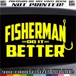 Fisherman It Better Vinyl Decal Sticker Funny Suv Car Truck Boat Window. Fixed Price $20.61.