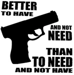 Better To Have Than Not - Window Sticker Car Hunting Outdoor Vinyl Decal Usa. Fixed Price $5.50.